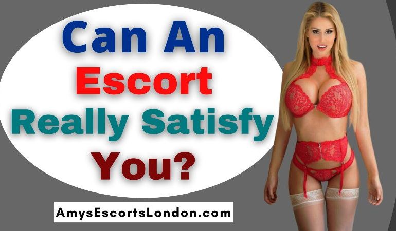 Can An Escort Really Satisfy You?