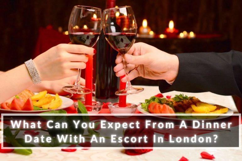 What Can You Expect From A Dinner Date With An Escort In London?
