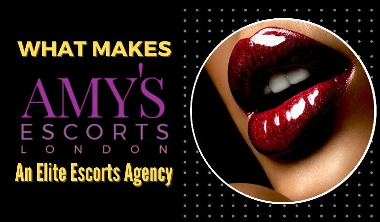 What makes Amy’s Escorts London An Elite Escorts Agency