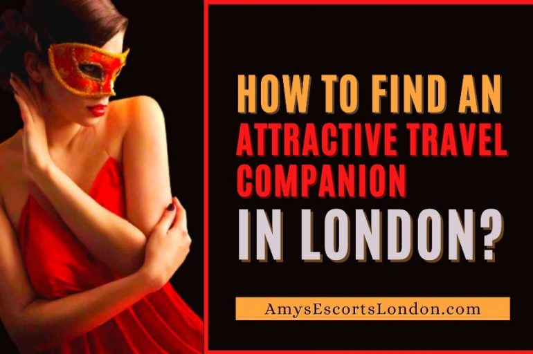 How To Find An Attractive Travel Companion In London?