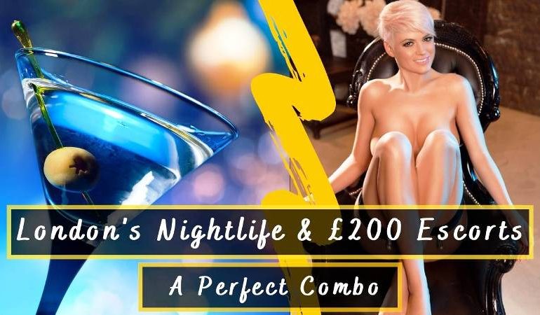 London’s Nightlife and £200 escorts: A perfect combo