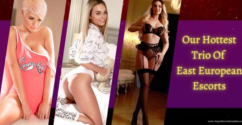The Hottest Trio Of East European Escorts At Amy’s Escorts London