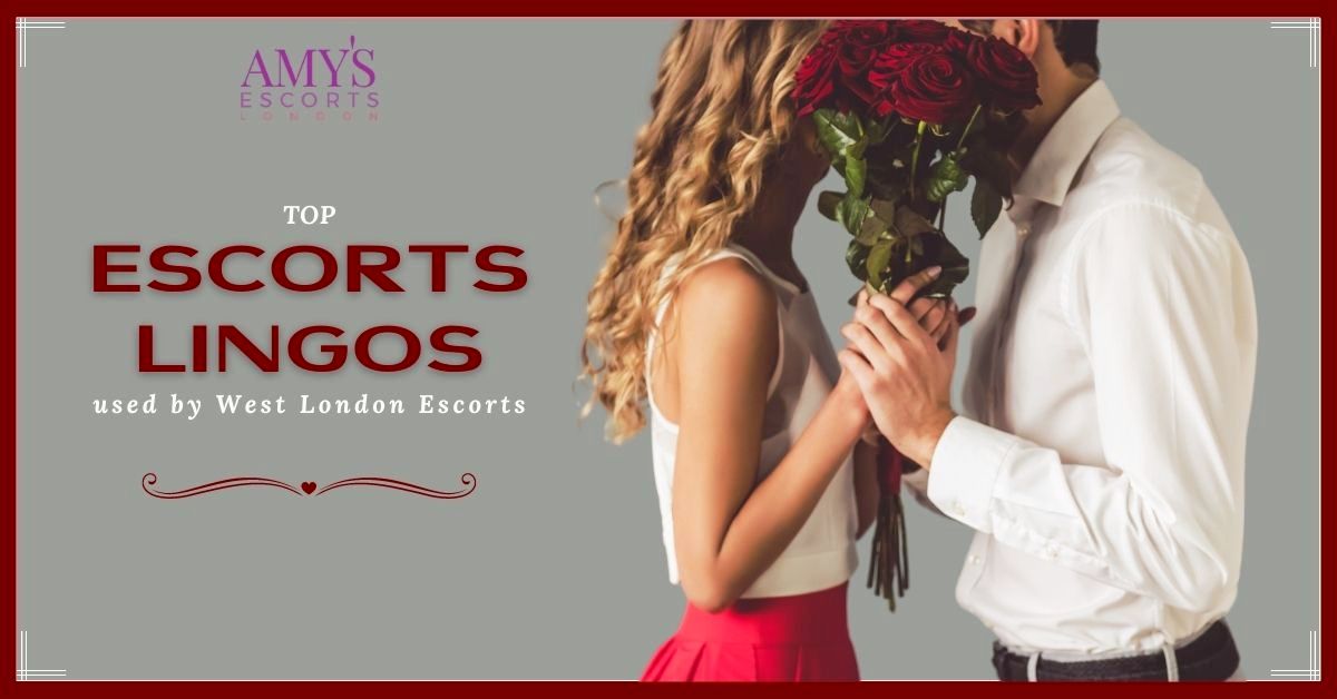 Top 10 Escorts Lingos Used By West London Escorts