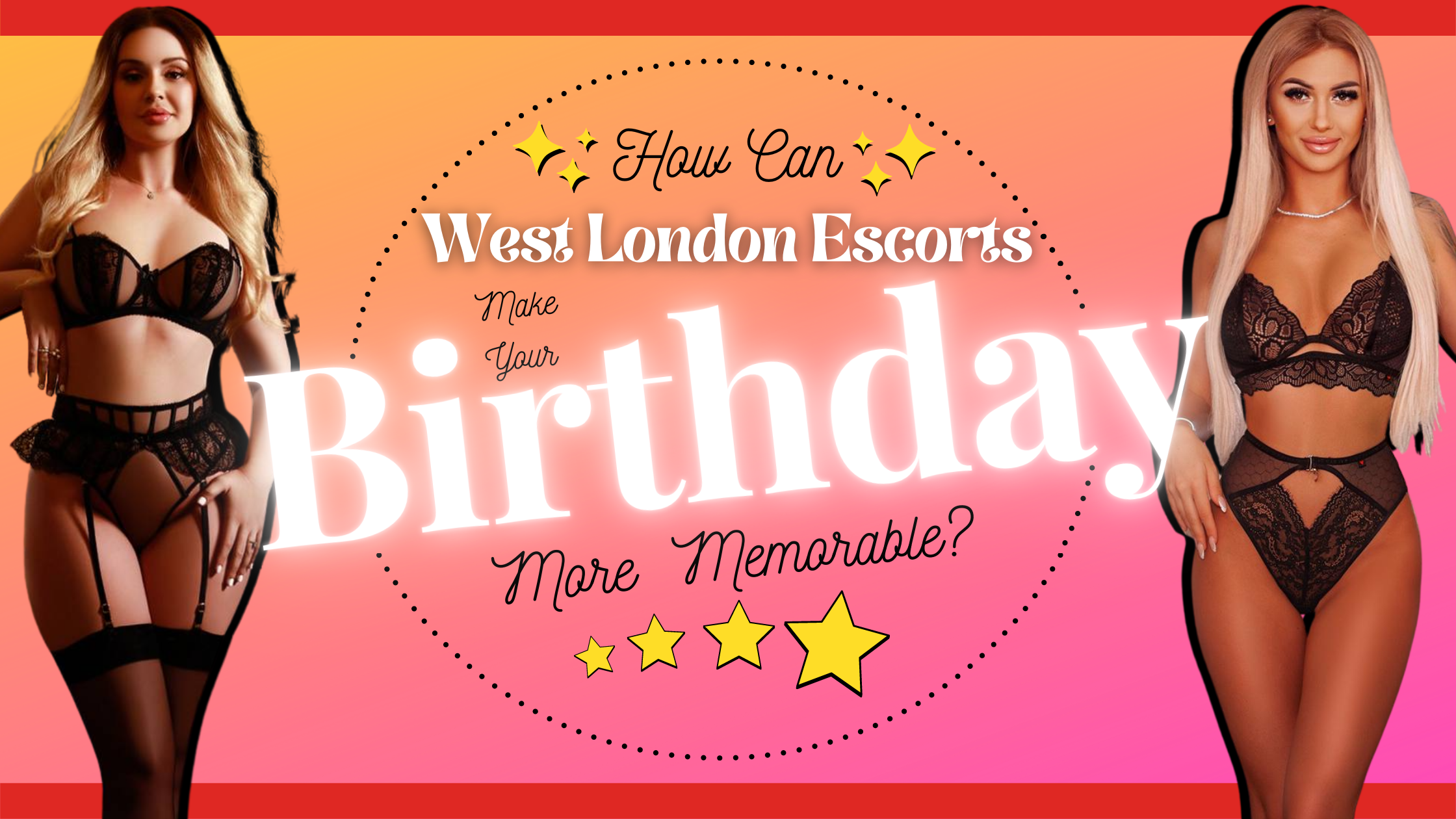 How Can West London Escorts Make Your Birthday More Memorable?