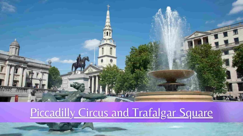 Piccadilly Circus and Trafalgar Square