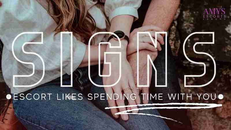 9 Signs An Escort Likes Spending Time With You